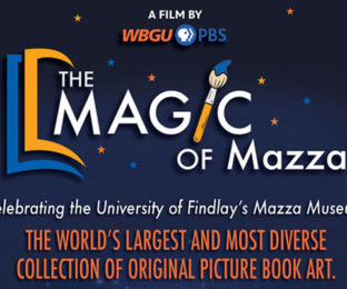 A Film by WBGU-PBS. The Magic of Mazza. Celebrating the University of Findlay's Mazza Museum